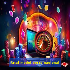 fatal model porto nacional